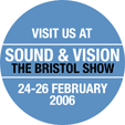 2006 Uk's biggest show - we were there, demonstrating the best fidelity in the world - see all the visitors written  evaluations